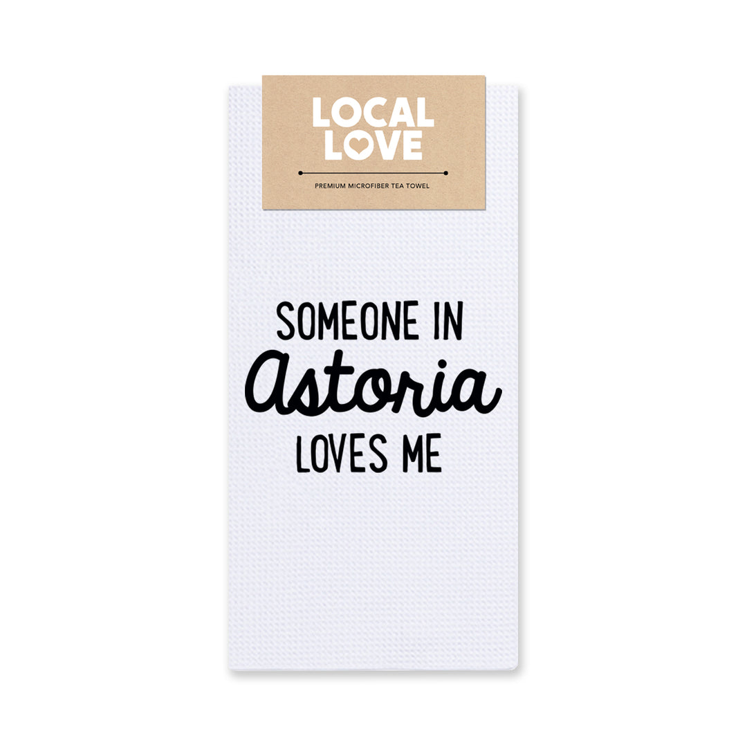 Someone in Astoria Loves Me Tea Towel