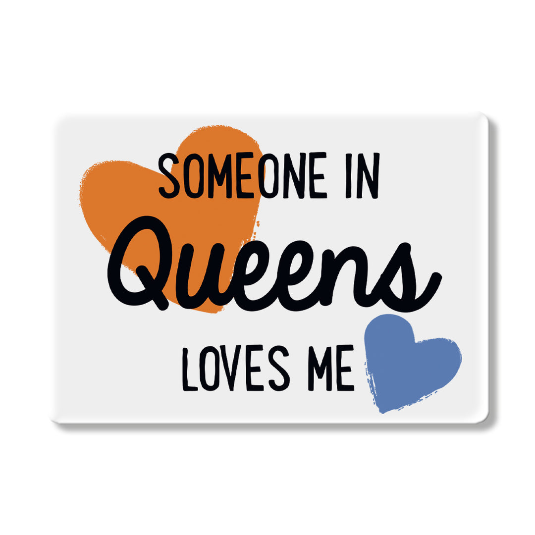 Someone in Queens Loves Me Magnet