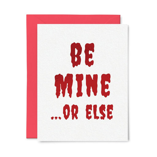 Be Mine... Or Else Greeting Card - Lockwood Shop - Tiny Hooray