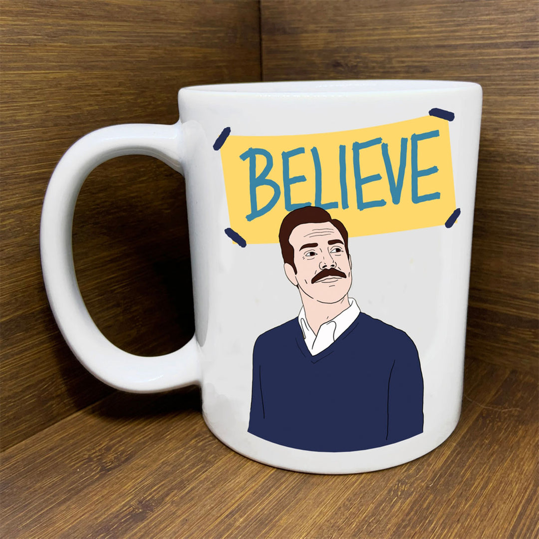 Believe- Ted Lasso Mug