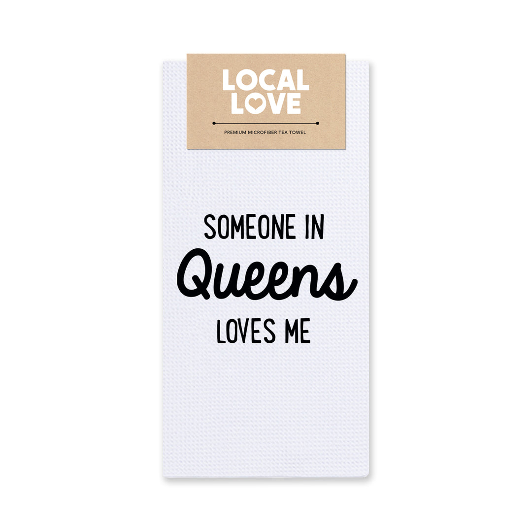 Someone in Queens Loves Me Tea Towel