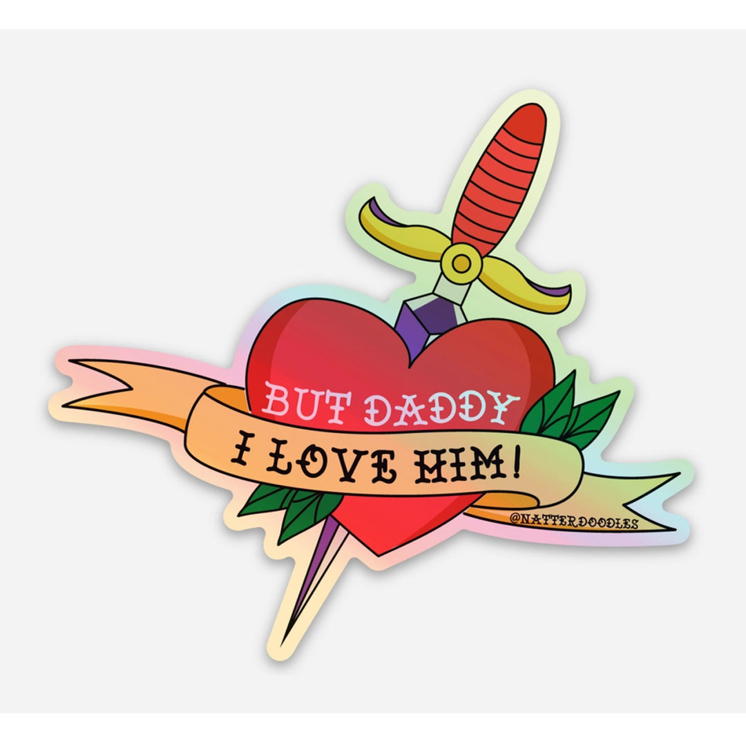 But Daddy I Love Him Sticker