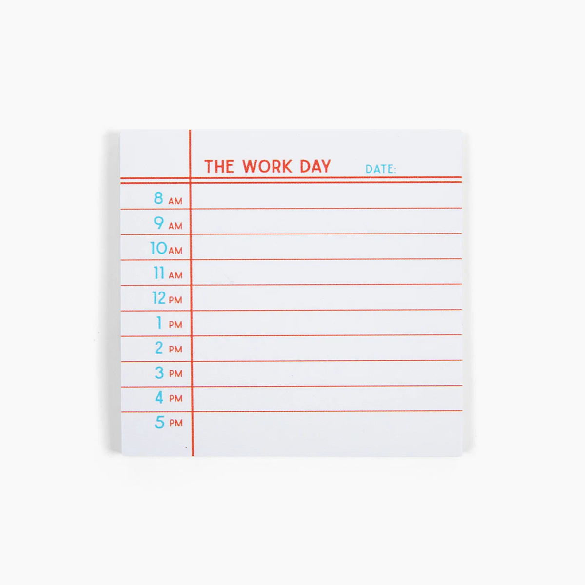 A white daily planner notepad with a red vertical line and red header text reading 'THE WORK DAY' and 'DATE', with blue AM/PM labels for each hour from 8 AM to 5 PM, shown on a light gray background.
