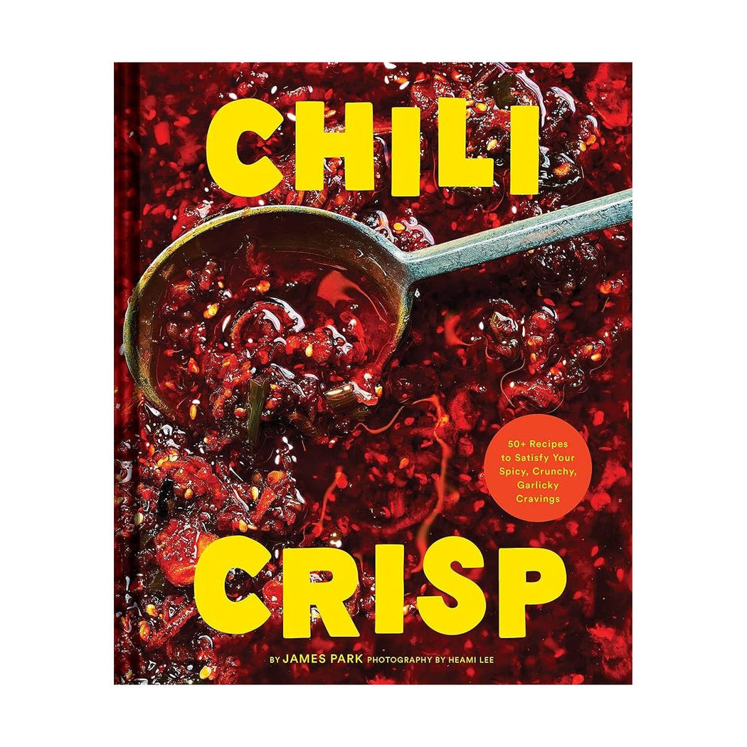 Chili Crisp: 50+ Recipes to Satisfy Your Spicy, Crunchy, Garlicky Cravings - Lockwood Shop - Chronicle