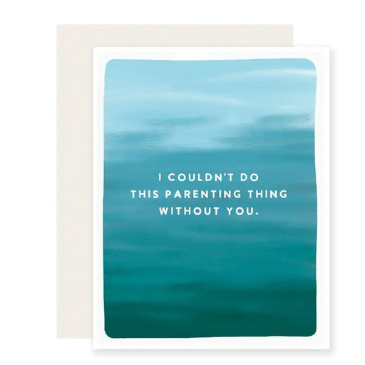 Couldn't Do Parenting Without You Greeting Card - Lockwood Shop - Slightly Stationery