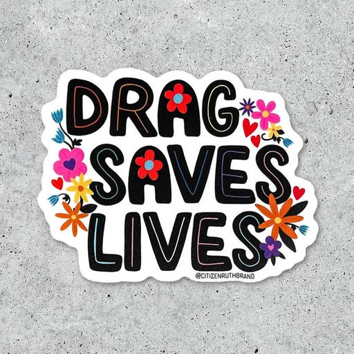 Drag Saves Lives Sticker - Lockwood Shop - Citizen Ruth