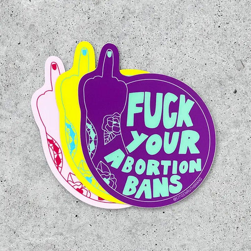 Fuck Your Abortion Bans Sticker - Lockwood Shop - Citizen Ruth