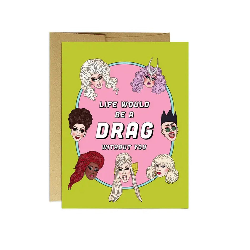 Life Would Be a Drag Greeting Card - Lockwood Shop - Party Mountain Paper