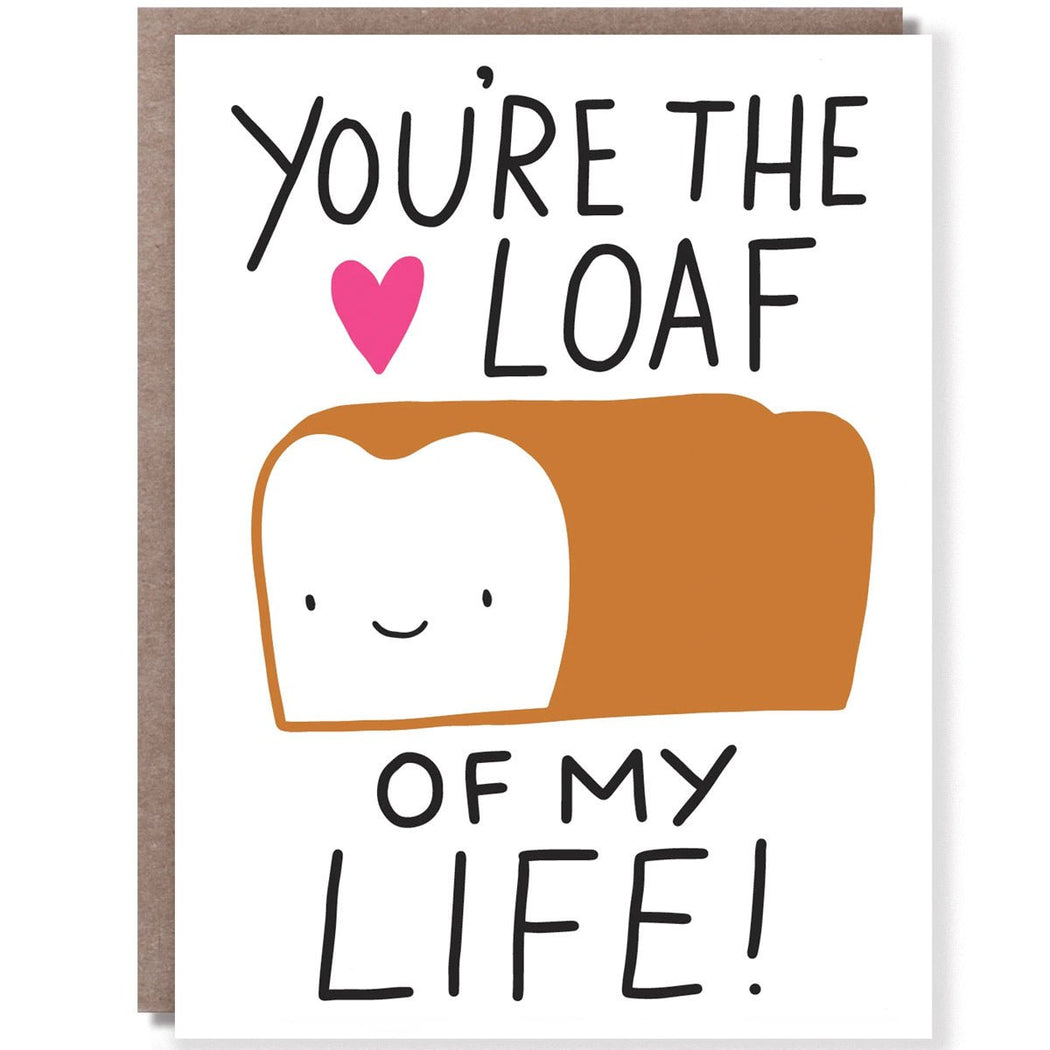 Loaf of My Life Greeting Card - Lockwood Shop - Hello Lucky