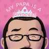 My Papa is a Princess - Lockwood Shop - IPG