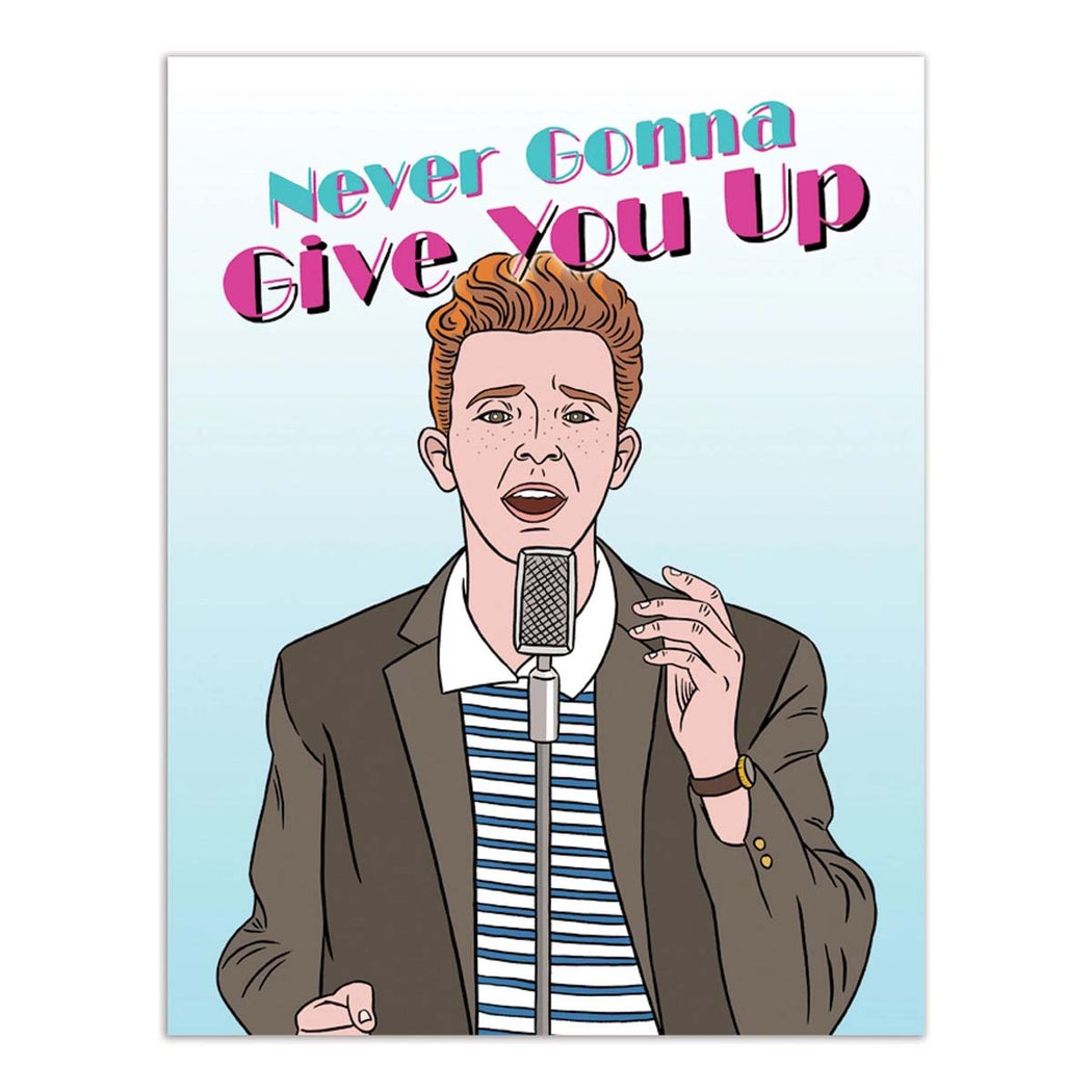 Rick Astley Give You Up Greeting Card - Lockwood Shop - The Found