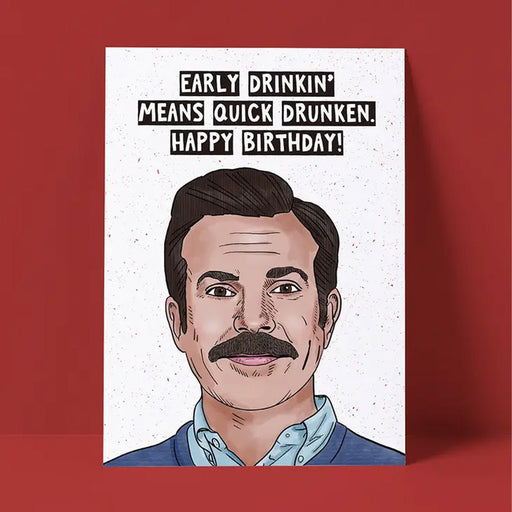 Ted Lasso Early Drinkin' Birthday Card - Lockwood Shop - Pretty Good Cards