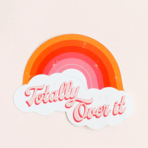 Totally Over It Rainbow Sticker - Lockwood Shop - Sunshine Studios