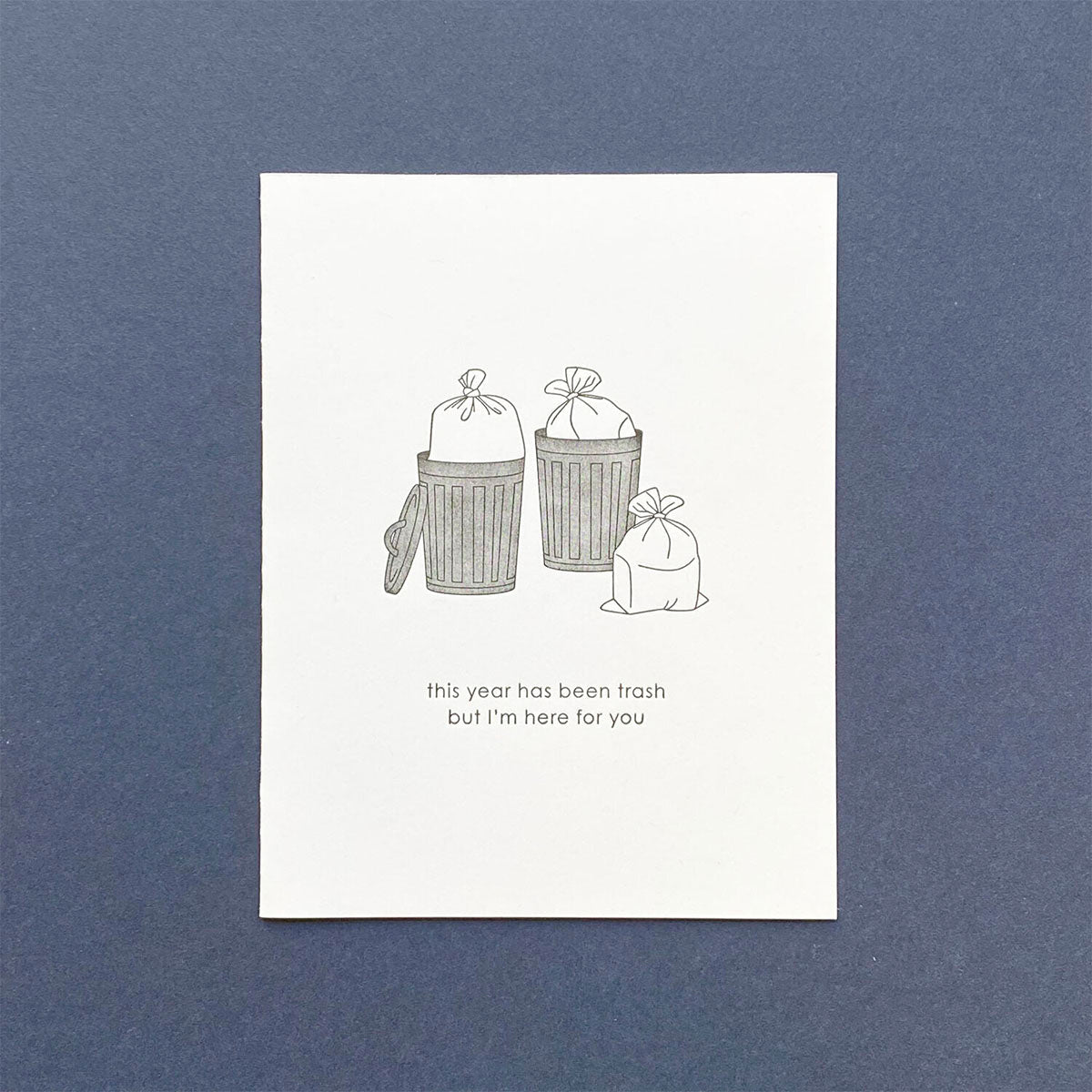 Trash Year, Here for You Greeting Card - Lockwood Shop - Quick Brown Fox