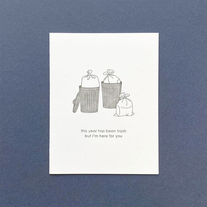 Trash Year, Here for You Greeting Card - Lockwood Shop - Quick Brown Fox