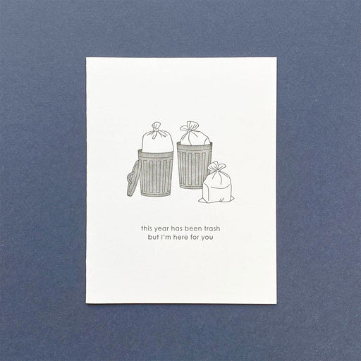 Trash Year, Here for You Greeting Card - Lockwood Shop - Quick Brown Fox
