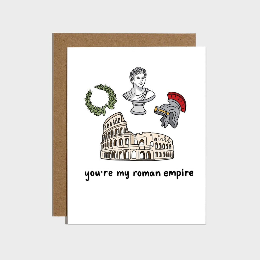 You're My Roman Empire Greeting Card - Lockwood Shop - Brittany Paige